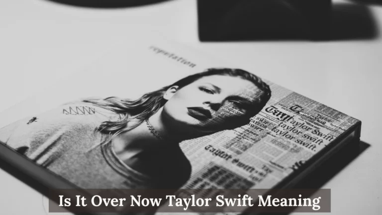 Is It Over Now Taylor Swift Meaning